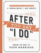 After You Say 'I Do': Making the Most of Your Marriage Paperback