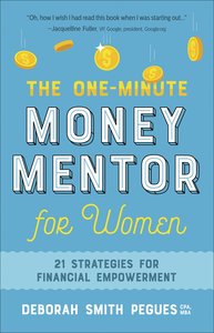 The One-Minute Money Mentor For Women: 21 Strategies For Financial Empowerment The One-Minute Money Mentor For Women: 21 Strategies For Financial Empowerment