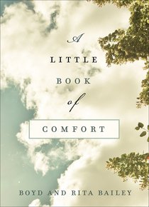 A Little Book of Comfort: Healing Reflections For Those Who Hurt A Little Book of Comfort: Healing Reflections For Those Who Hurt
