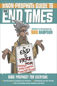 The Non-Prophets Guide to the End Times: Bible Prophecy For Everyone The Non-Prophets Guide to the End Times: Bible Prophecy For Everyone