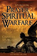 Spurgeon on Prayer & Spiritual Warfare (6 Books In 1 Anthology) Paperback