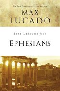 Ephesians (Life Lessons With Max Lucado Series) Paperback