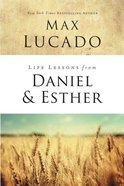 Daniel and Esther: Faith Under Pressure (Life Lessons With Max Lucado Series) Paperback