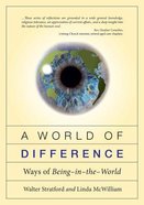 A World of Difference: Ways of Being-In-The-World Paperback
