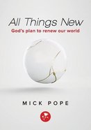 All Things New: God's Plan to Renew Our World Paperback