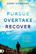 Pursue, Overtake, Recover: How to Reclaim Every Blessing That Has Been Lost Or Stolen By the Enemy Paperback