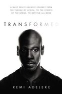 Transformed: A Navy Seal's Unlikely Journey From the Throne of Africa, to the Streets of the Bronx, to Defying the Odds Hardback