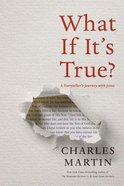 What If It's True?: A Storyteller's Journey With Jesus Hardback