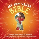 My Key Verse Bible: 22 Great Bible Verses to Memorize Each Illustrated With a Well-Known Bible Story Hardback