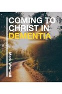 Coming to Christ in Dementia Paperback