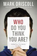 Who Do You Think You Are?: Finding Your True Identity in Christ Paperback