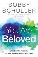 You Are Beloved: Living in the Freedom of God's Grace, Mercy and Love Paperback