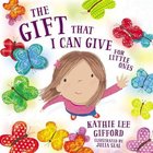 The Gift That I Can Give For Little Ones Board Book