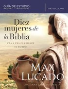 Diez Mujeres De La Biblia: Una a Una Cambiaron El Mundo Paperback