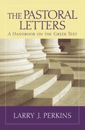 The Pastoral Letters: A Handbook on the Greek Text Paperback
