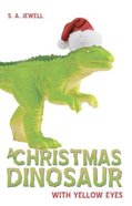 A Christmas Dinosaur With Yellow Eyes Paperback