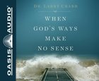 When God's Ways Make No Sense (Unabridged, 6 Cds) CD