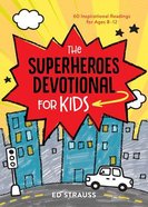 The Superheroes Devotional For Kids: 60 Inspirational Readings For Ages 8-12 Paperback