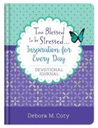 Too Blessed to Be Stressed. . .Inspiration For Every Day Journal Hardback