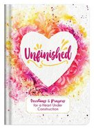 Unfinished: Devotions and Prayers For a Heart Under Construction Hardback