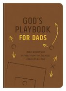 God's Playbook For Dads: Bible Wisdom For Fathers From the Greatest Coach of All Time Paperback