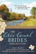 Erie Canal Brides Collection, the - 7 Romances Develop Along Manmade Waterways of New York and Ohio (7 In 1 Fiction Series) Paperback