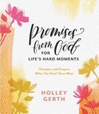 Promises From God For Life's Hard Moments: Thoughts and Prayers When You Need Them Most Hardback