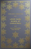 Love Came Down At Christmas: Daily Readings For Advent Paperback