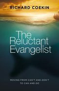 The Reluctant Evangelist: Moving From Can't and Don't to Can and Do Paperback