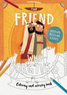 The Friend Who Forgives: Colouring and Activity Book (Packed With Puzzles And Activities) Paperback