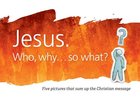 Jesus: Who, Why...So What? Booklet