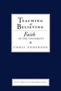 Teaching as Believing: Faith in the University Paperback
