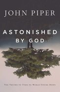 Astonished By God: Ten Truths to Turn the World Upside Down Paperback