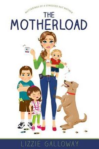 The Motherload: Mutterings of a Stressed Out Mother The Motherload: Mutterings of a Stressed Out Mother