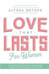 12 Essential Way to a Love That Lasts: For Women (Workbook) 12 Essential Way to a Love That Lasts: For Women (Workbook)