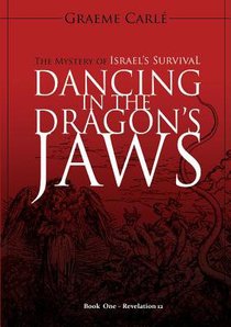 Dancing in the Dragons Jaws: The Mystery of Israels Survival (#01 in Revelation 12 Series) Dancing in the Dragons Jaws: The Mystery of Israels Survival (#01 in Revelation 12 Series)