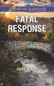 Fatal Response (Love Inspired Suspense Series) Fatal Response (Love Inspired Suspense Series)