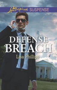Defense Breach (Secret Service Agents) (Love Inspired Suspense Series) Defense Breach (Secret Service Agents) (Love Inspired Suspense Series)