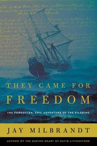 They Came For Freedom: The Forgotten, Epic Adventure of the Pilgrims (Unabridged, 9 Cds) They Came For Freedom: The Forgotten, Epic Adventure of the Pilgrims (Unabridged, 9 Cds)