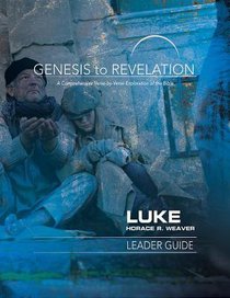 Luke : A Comprehensive Verse-By-Verse Exploration of the Bible (Leader Guide) (Genesis To Revelation Series) Luke : A Comprehensive Verse-By-Verse Exploration of the Bible (Leader Guide) (Genesis To Revelation Series)