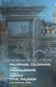 Philippians, Colossians, 1&2 Thessalonians, 1&2 Timothy, Titus, Philemon : A Comprehensive Verse-By-Verse Explo (Participant Book, Large Print) (Genesis To Revelation Series) Philippians, Colossians, 1&2 Thessalonians, 1&2 Timothy, Titus, Philemon : A Comprehensive Verse-By-Verse Explo (Participant Book, Large Print) (Genesis To Revelation Series)