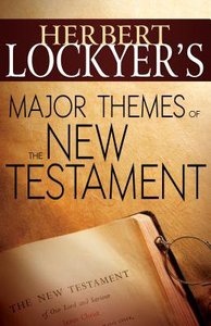 Herbert Lockyers Major Themes of the New Testament Herbert Lockyers Major Themes of the New Testament