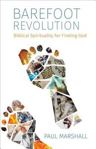 Barefoot Revolution: Biblical Spirituality For Finding God Barefoot Revolution: Biblical Spirituality For Finding God