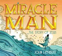 Miracle Man: The Story of Jesus (Unabridged Cd) Miracle Man: The Story of Jesus (Unabridged Cd)