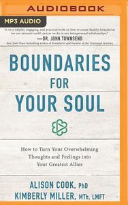 Boundaries For Your Soul: How to Turn Your Overwhelming Thoughts and Feelings Into Your Greatest Allies (Unabridged, Mp3) Boundaries For Your Soul: How to Turn Your Overwhelming Thoughts and Feelings Into Your Greatest Allies (Unabridged, Mp3)