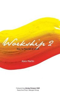 Workship 2: How to Flourish At Work Workship 2: How to Flourish At Work