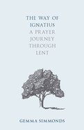 The Way of Ignatius: A Prayer Journey Through Lent Paperback
