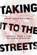 Taking It to the Streets: Lessons From a Life of Urban Ministry Paperback