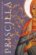 Priscilla: The Life of An Early Christian Paperback