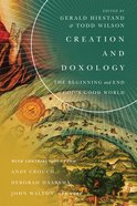 Creation and Doxology - the Beginning and End of God's Good World (Center For Pastor Theologians Series) Paperback